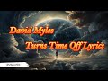 DAVID MYLES - TURN TIME OFF(LYRICS)