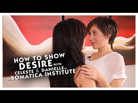 How to Show Desire with Celeste and Danielle of the Somatica Institute