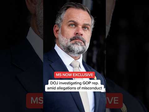 MS NOW EXCLUSIVE: DOJ investigating GOP rep. amid allegations of misconduct