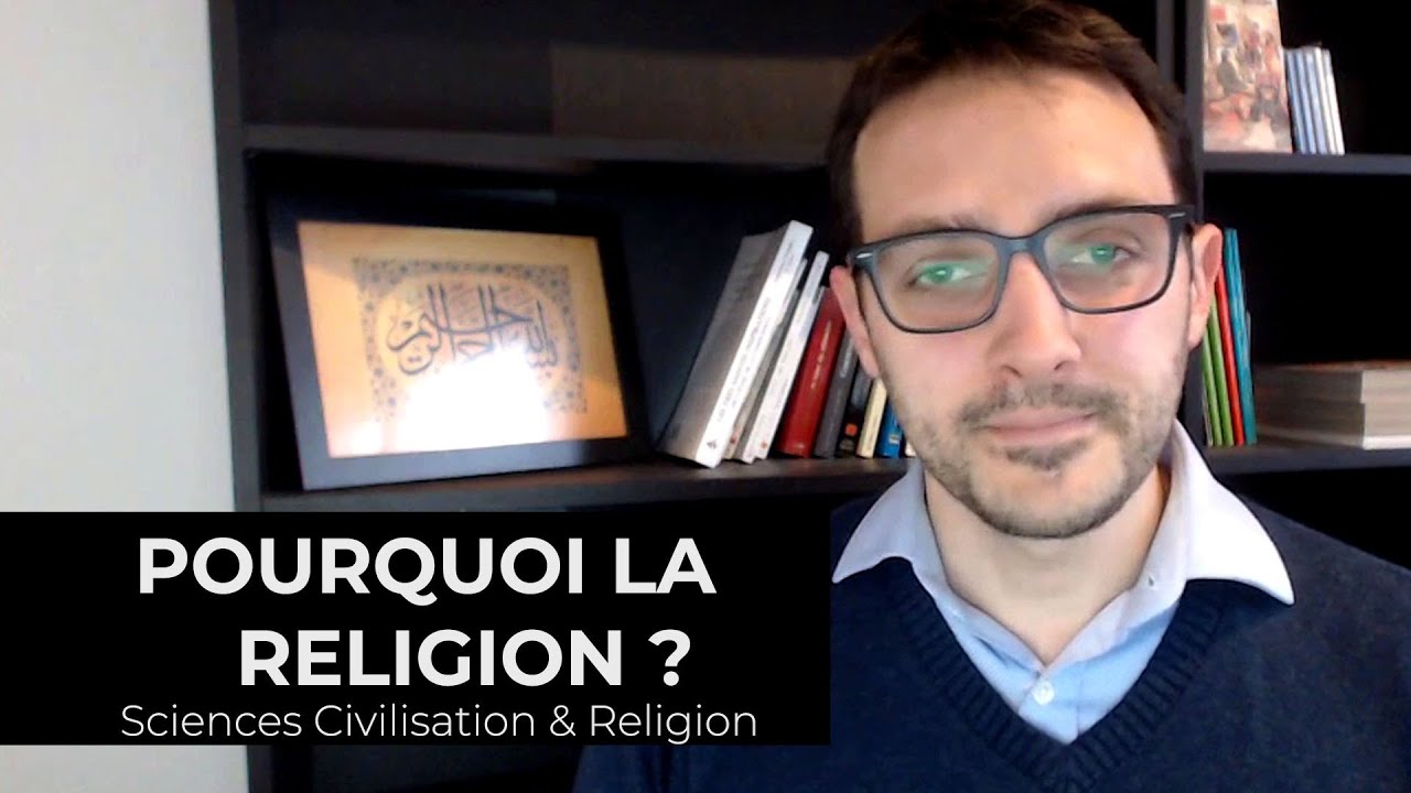 #2 Pourquoi la Religion ? - Sciences, Civilisation & Religion #2 Pourquoi la Religion ? - Sciences, Civilisation & Religion