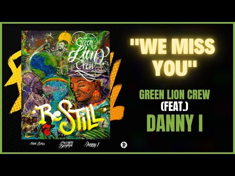 Green Lion Crew x Danny I - We Miss You