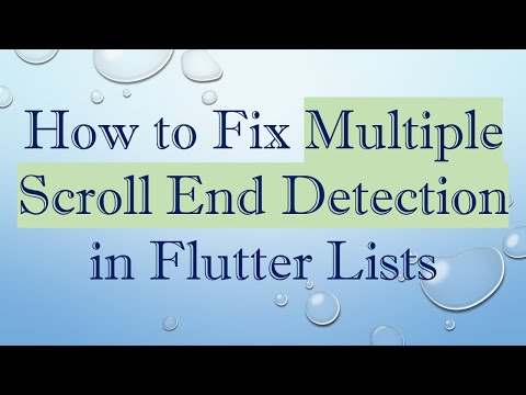 How to Fix Multiple Scroll End Detection in Flutter Lists
