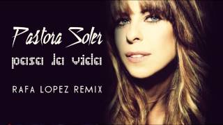 Pastora Soler - Pasa La Vida (Rafa López Remix)