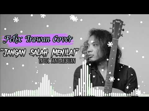 Jangan Salah Menilai Felix Irwan