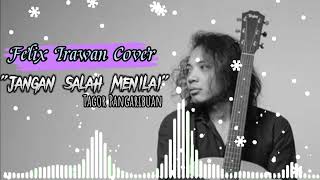 Download lagu Jangan Salah Menilai Felix Irwan mp3
