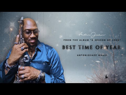 Best Time of Year | Jazz Saxophonist | Antonio Jackson | From The Album "A SEASON OF LOVE"
