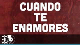 Cuando Te Enamores, Miguel Morales - Video Letra