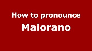 How to pronounce Maiorano