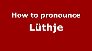 How to pronounce Lüthje