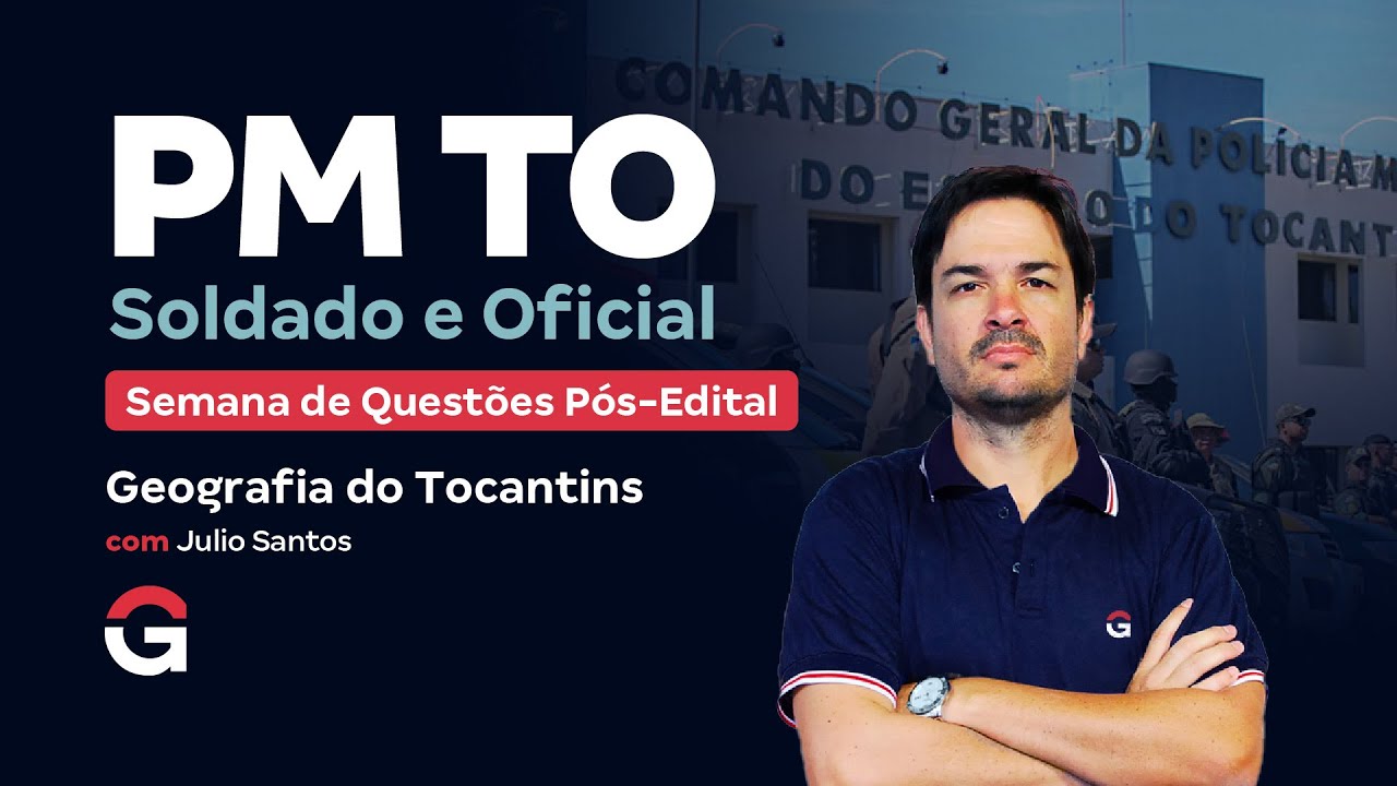 Concurso PM TO Soldado e Oficial: Questões Pós-Edital | Geografia do Tocantins com Julio Santos