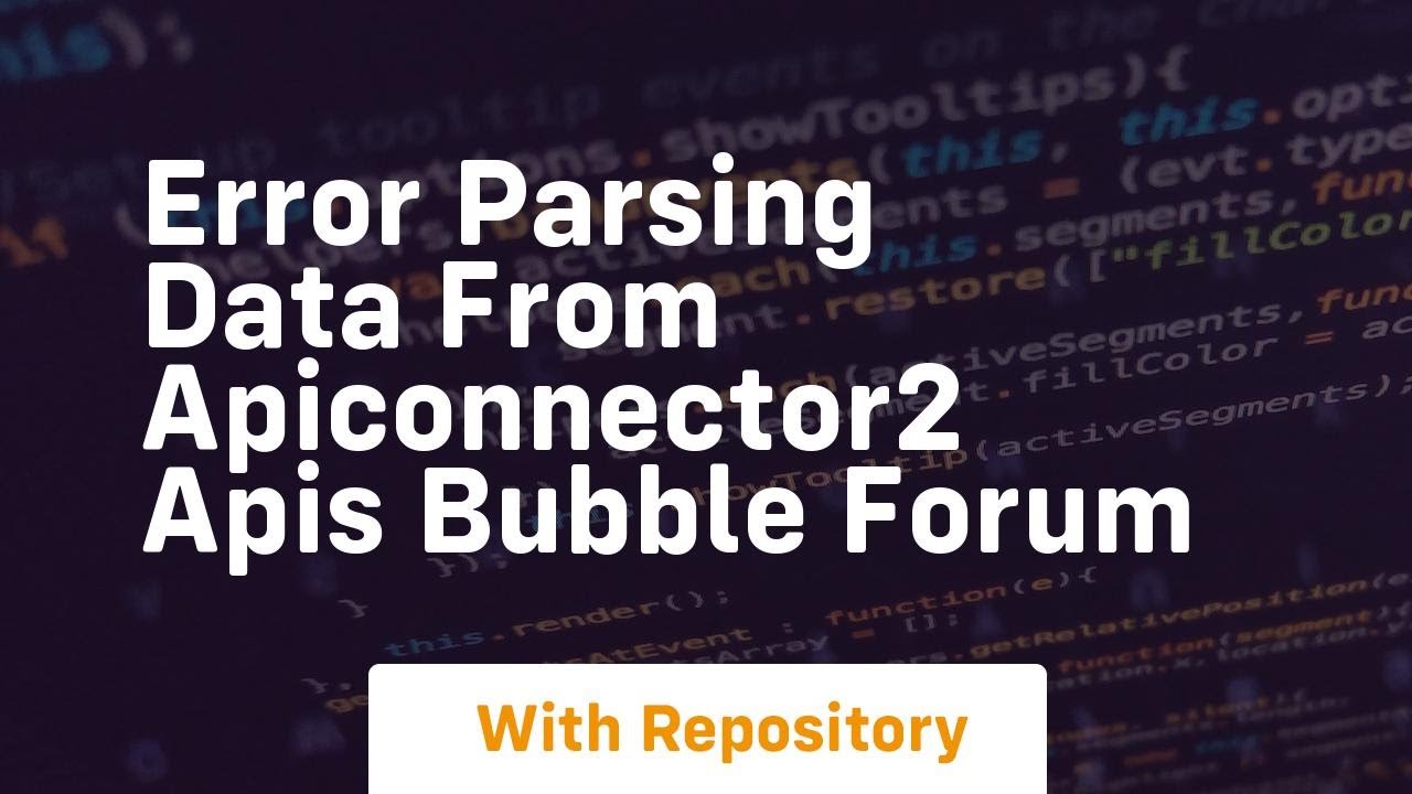 Error parsing data from apiconnector2 APIs Bubble Forum