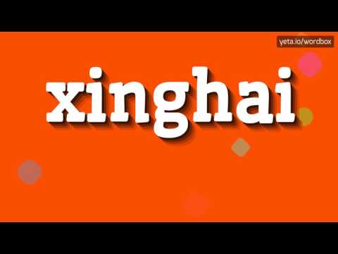 XINGHAI - HOW TO PRONOUNCE IT!?