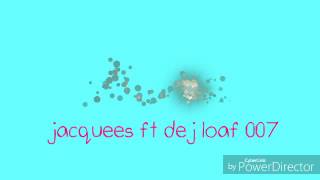 JACQUEES 007 FT DEJ LOAF LYRICS