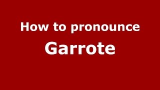 How to pronounce Garrote