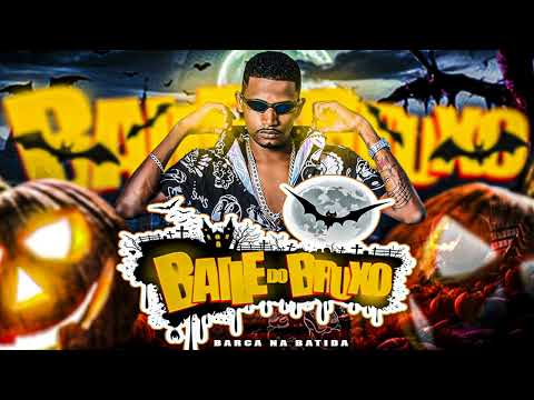 BAILE DO BRUXO - BARCA NA BATIDA