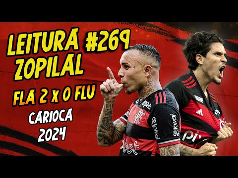 LEITURA ZOPILAL #269 - Flamengo 2 x 0 Fluminense - Campeonato Carioca 2024