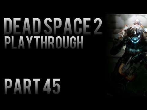 Dead Space 2 Playthrough Pt.45 HD (Chapter 15) [XBOX360/PS3/PC]