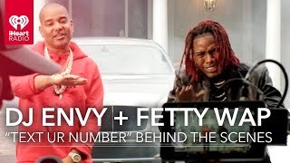 DJ Envy "Text Ur Number" with Fetty Wap | Behind the Scenes