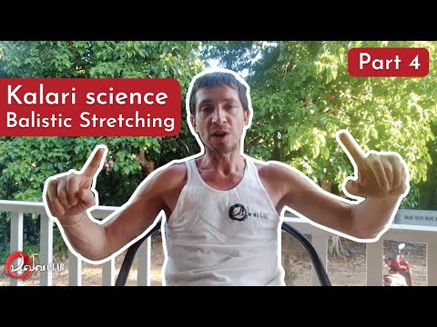 Kalaripayattu Science - Part 4 - Ballistic stretching