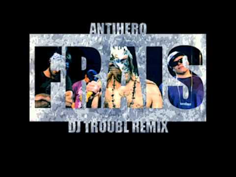 Antihero - Frais [Dj Troubl DUBSTEP Remix]