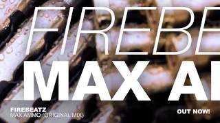 Firebeatz - Max Ammo (Original Mix)