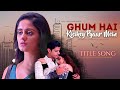 Ghum Hai Kisikey Pyaar Meiin Title Song Ghkkpm Sairat