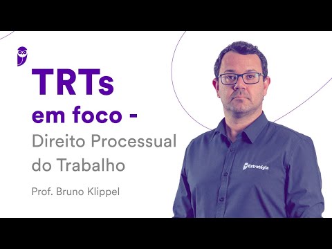 TRTs em foco: Direito Processual do Trabalho - Prof. Bruno Klippel