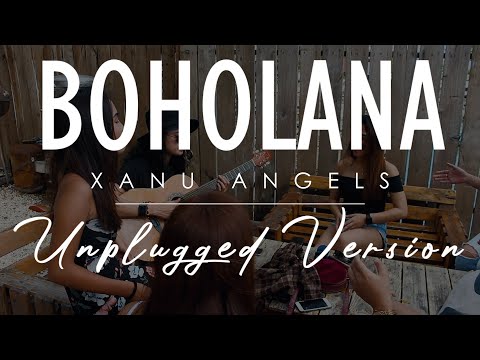 Boholana - Xanu Angels | Unplugged Version