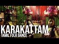 Karakattam An Ancient Folk Dance Of Tamil Nadu