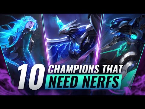 10 BROKEN Champions That NEED Nerfs - League of Legends Season 11
