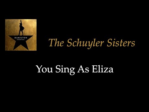 Hamilton - The Schuyler Sisters - Karaoke/Sing With Me: You Sing Eliza