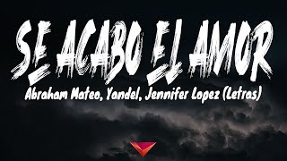 Abraham Mateo, Yandel, Jennifer Lopez - Se Acabó el Amor (Letras)