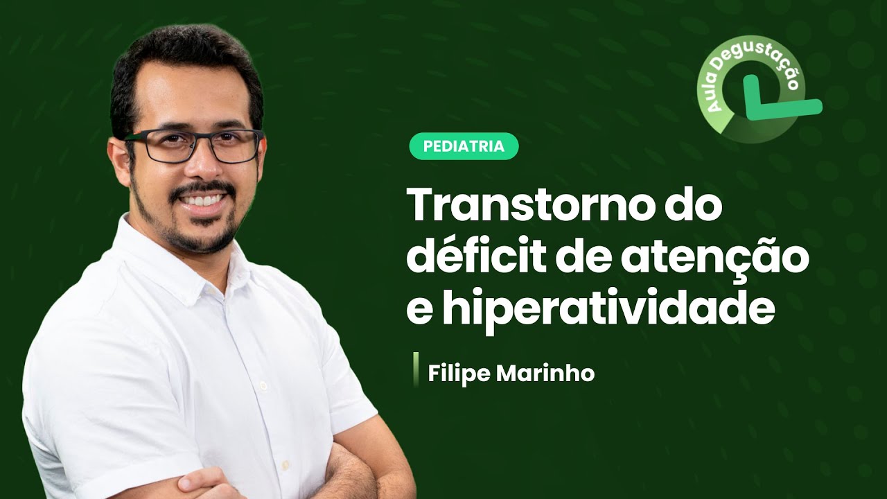 Transtorno do déficit de atenção e hiperatividade | Cortes de aula: Pediatria
