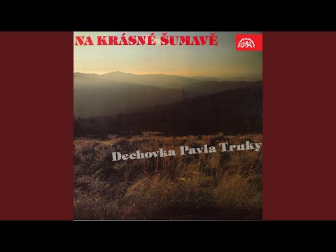 Na krásné Šumavě. Směs lidových písní - Na Šumavě je dolina