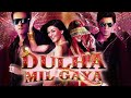Dulha Mil Gaya Magar Meri Jaan 2010 With Lyrics In Description To Sing Along
