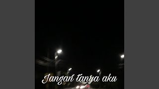 Download lagu Jangan tanya aku mp3