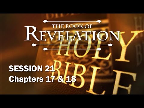 The Book of Revelation - Session 21 of 24 - A Remastered Commentary by Chuck Missler