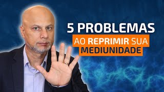 Problemas por Não Desenvolver a Mediunidade