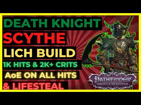 PF: WOTR ENHANCED - DEATH KNIGHT SCYTHE Lich Build: 1K HITS & 2K CRITS, AoE on ALL HITS + LIFESTEAL!