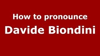 How to pronounce Davide Biondini