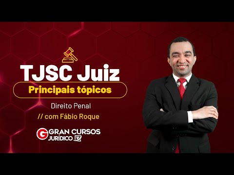 Concurso TJ SC Juiz - Principais tópicos | Direito Penal com Fábio Roque