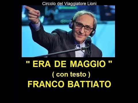 FRANCO BATTIATO - " ERA DE MAGGIO " - CON TESTO - ( Grazie per tutto - Buon Viaggio Maestro ! )