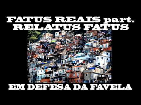 Em Defesa Da Favela - Fatus Reais  (part. Relatus Fatus)