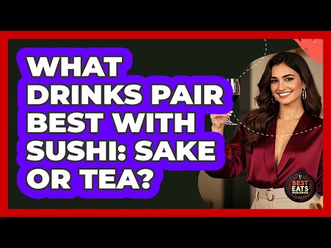 What Drinks Pair Best With Sushi: Sake Or Tea? - Best Eats Worldwide