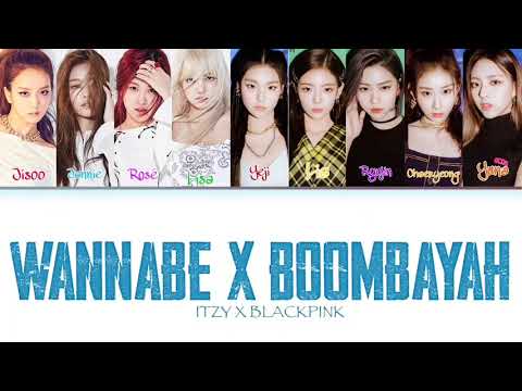 ITZY X BLACKPINK - WANNABE X BOOMBAYAH (Color Coded Lyrics Eng/Rom/Han)