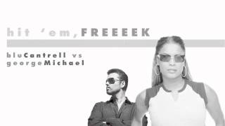 hit 'em, freeek! - mashup, Blu Cantrell + George Michael