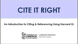 Cite It Right: An Introduction to Referencing Using Harvard UL