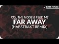Kill The Noise & Feed Me - Far Away (Habstrakt ...