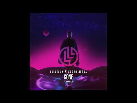Lulleaux & Sugar Jesus   'Gone' ft  Mary Leay