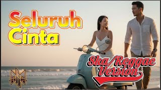 Download lagu SELURUH CINTA - SKA/REGGAE (COVER) mp3